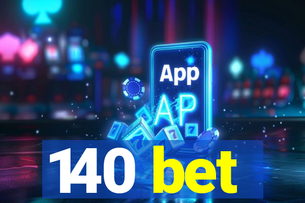 140 bet